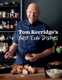 Icon image Tom Kerridge’s Best Ever Dishes: 0ver 100 beautifully crafted classic recipes