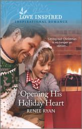 Icon image Opening His Holiday Heart: A Winter Romance