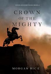 Icon image Crown of the Mighty (Kings and Sorcerers—Book #9)