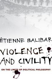 Icon image Violence and Civility: On the Limits of Political Philosophy