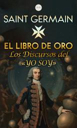 Icon image El Libro de Oro: Los Discursos del «YO SOY»