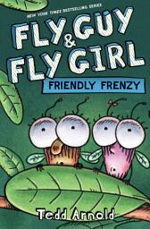 Icon image Friendly Frenzy (Fly Guy and Fly Girl #2)
