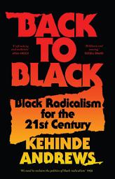 Icon image Back to Black: Retelling Black Radicalism for the 21st Century