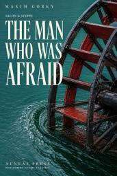 Icon image The Man Who Was Afraid: A Story of the Volga Merchants