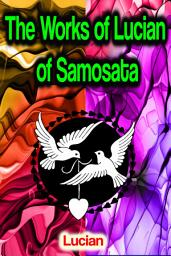 Icon image The Works of Lucian of Samosata
