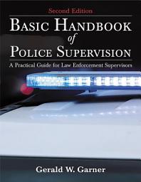 Icon image Basic Handbook of Police Supervision: A Practical Guide for Law Enforcement Supervisors