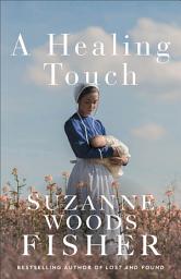 Icon image A Healing Touch (Doctor to the Amish Book #1)