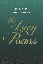 Icon image The Lucy Poems: Including an Excerpt from 'The Collected Writings of Thomas De Quincey'