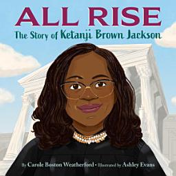 Icon image All Rise: The Story of Ketanji Brown Jackson