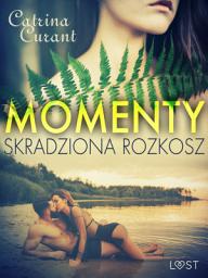 Icon image Momenty. Skradziona rozkosz – opowiadanie erotyczne