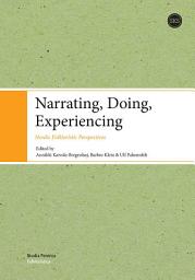 Icon image Narrating, Doing, Experiencing: Nordic Folkloristic Perspectives
