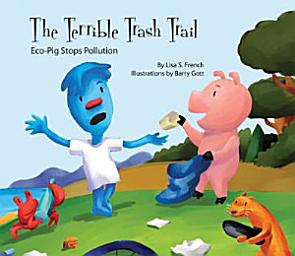 Icon image Terrible Trash Trail: Eco-Pig Stops Pollution: Eco-Pig Stops Pollution