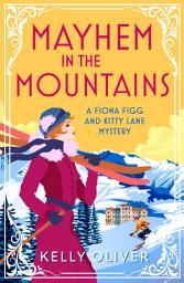 Icon image Mayhem in the Mountains: A gripping cozy murder mystery from Kelly Oliver