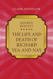 Icon image The Life and Death of Richard Yea-and-Nay