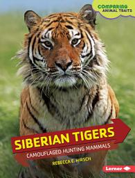 Icon image Siberian Tigers: Camouflaged Hunting Mammals