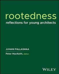 Icon image Rootedness: Reflections for Young Architects