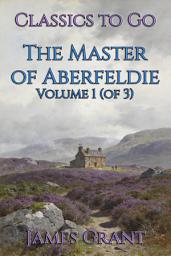Icon image The Master of Aberfeldie: Restored Classics to Go Edition