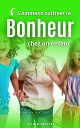Icon image Comment cultiver le bonheur chez un enfant