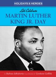 Icon image Let's Celebrate Martin Luther King Jr. Day: Read Along or Enhanced eBook