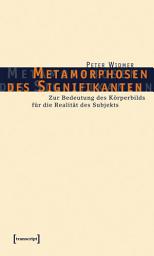 Icon image Metamorphosen des Signifikanten: Zur Bedeutung des Körperbilds für die Realität des Subjekts