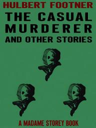Icon image The Casual Murderer and Other Stories