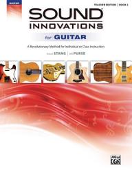 Icon image Sound Innovations for Guitar, Teacher Edition Book 2: A Revolutionary Guitar Method for Individual or Class Instruction