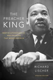 Icon image The Preacher King: Martin Luther King, Jr. and the Word that Moved America