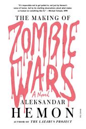 Icon image The Making of Zombie Wars: A Novel