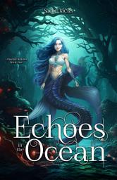 Icon image Echoes in the Ocean: A Dark Mermaid Reverse Harem Novel