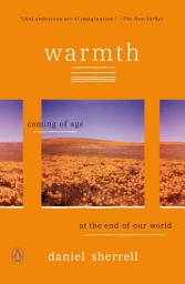 Icon image Warmth: Coming of Age at the End of Our World
