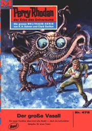 Icon image Perry Rhodan 475: Der große Vasall: Perry Rhodan-Zyklus "Die Cappins"