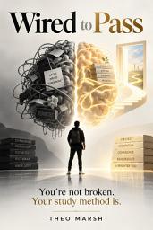 Icon image Wired to Pass: An ADHD-Friendly Study Guide to Beat Boredom, Harness Dopamine, and Pass Your Licensing Exam