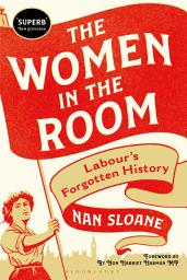Icon image The Women in the Room: Labours Forgotten History
