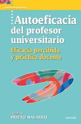 Icon image Autoeficacia del profesor universitario: Eficacia percibida y práctica docente