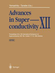 Icon image Advances in Superconductivity XII: Proceedings of the 12th International Symposium on Superconductivity (ISS ’99), October 17–19, 1999, Morioka