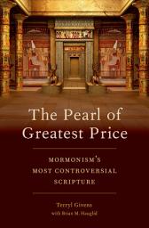 Icon image The Pearl of Greatest Price: Mormonism's Most Controversial Scripture