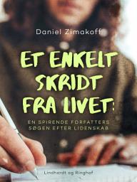 Icon image Et enkelt skridt fra livet: en spirende forfatters søgen efter lidenskab