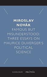 Icon image Famous but Misunderstood: Three Essays on Maurice Duverger’s Political Science