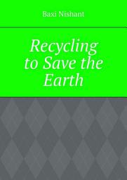 Icon image Recycling to Save the Earth
