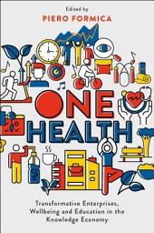 Icon image One Health: Transformative Enterprises, Wellbeing and Education in the Knowledge Economy