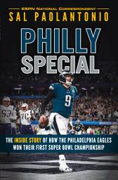 Icon image Philly Special: The Inside Story of How the Philadelphia Eagles Won Their First Super Bowl Championship
