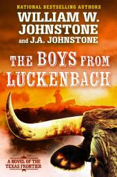 Icon image The Boys from Luckenbach: A Novel of the Texas Frontier