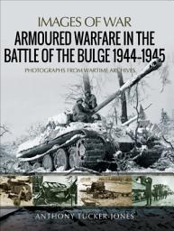 Icon image Armoured Warfare in the Battle of the Bulge, 1944–1945