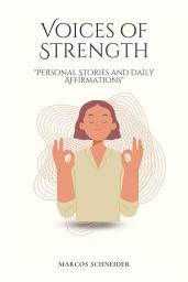 Icon image Voices of Strength: Personal Stories and Daily Affirmations