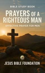 Icon image Bible study book Prayers of a Righteous Man: Effective Prayer for Men