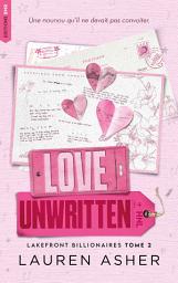 Icon image Love Unwritten - Lakefront Billionaires Tome 2 (édition française): Après Love Redesigned