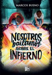 Icon image Nosotros bailamos sobre el infierno