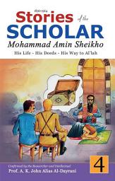 Icon image Stories of the Scholar Mohammad Amin Sheikho - Part Four: His Life, His Deeds, His Way to Al'lah