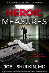 Icon image Heroic Measures: A forensic thriller