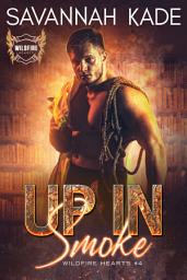 Icon image Up in Smoke: A First Responder Romantic Mystery: The WildFire Hearts Romantic Suspense Series
